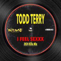 Todd Terry – I Feel Sexxx (2024 Killa Mix)
