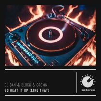 DJ Dan & Block & Crown – So Heat It Up (Like That)