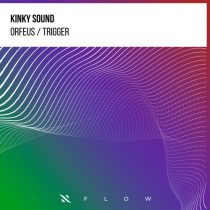 Kinky Sound – Orfeus / Trigger