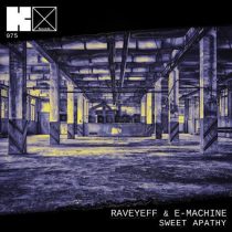 E – Machine, Raveyeff, Raveyeff & E – Machine – Sweet Apathy