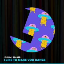 LouLou Players – I Like To Make You Dance