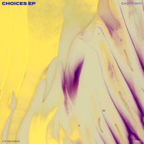 Easttown – Choices EP