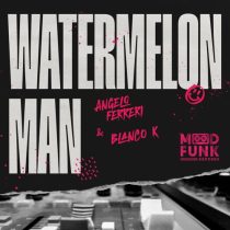 Angelo Ferreri & Blanco K – Watermelon Man