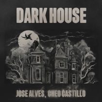 Jose Alves & Cheo Castillo – Dark House
