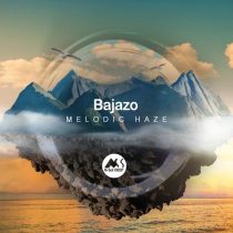 Bajazo & M-Sol DEEP – Melodic Haze