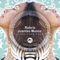 Juantxo Munoz, Robric & M-Sol DEEP – I Like Your Face