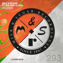 Roland Clark & Milk & Sugar – Celebrate (CASSIMM Remix)