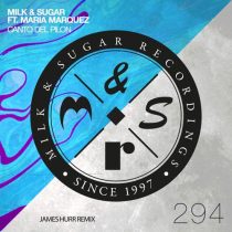 Milk & Sugar & Maria Marquez – Canto Del Pilon (James Hurr Remix)