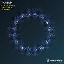 Tantum – Contact High / This is Real / Scatter