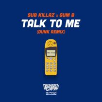 Dunk, Sub Killaz & Gum-B – Talk to me (Dunk Remix)