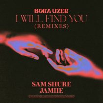 Bora Uzer – I Will Find You – Remixes