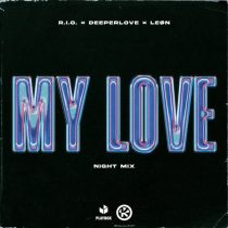 R.I.O., Deeperlove & Leøn – My Love (Night Extended Mix)