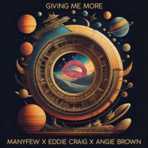 Angie Brown, ManyFew & Eddie Craig – Giving Me More (Extended Mix)