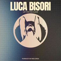 Luca Bisori – Let the Fog Clear  (Original Mix)