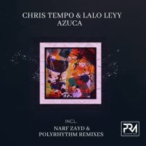 lalo leyy & CHRIS TEMPO – Azuca (Incl. Narf Zayd & PolyRhythm Remixes)
