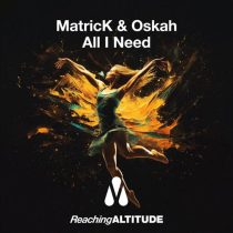 MatricK & Oskah – All I Need