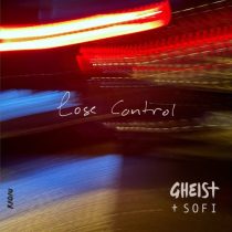 Sofi & GHEIST – Lose Control (I Won’t Break Version)
