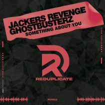 Jackers Revenge & Ghostbusterz – Something About You