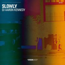 Dj Aaron Kennedy – Slowly
