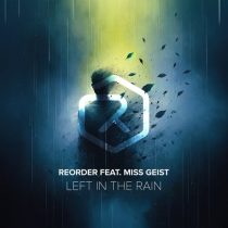 ReOrder & Miss Geist – Left in the Rain
