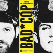 Dillon Francis & VINNE – Bad Cop