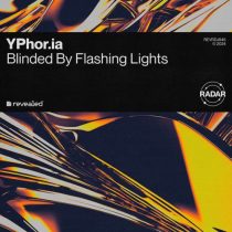 Revealed Recordings & YPhor.ia – Blinded by Flashing Lights