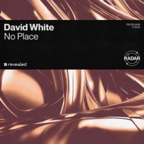 David White & Revealed Recordings – No Place