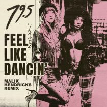 79.5 – Feel Like Dancin’ (Malik Hendricks Remix)