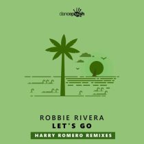 Robbie Rivera & Harry Romero – Let’s Go (Harry Romero Remixes)