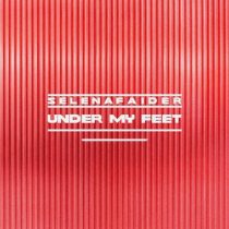 Selena Faider – Under My Feet (Extended Mix)