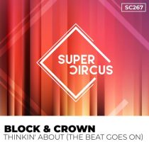 Block & Crown – Thinkin’ About (The Beat Goes On)