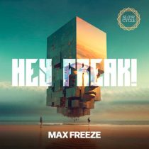 Max Freeze – Hey Freak!