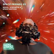 Space Motion & Synthetix, Space Motion & REVOL(ofc) – Space Friends 03