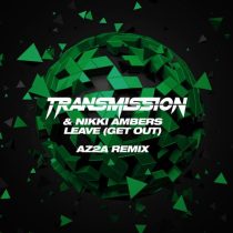 Transmission, Nikki Ambers & AZ2A – Leave (Get Out) (AZ2A Extended Remix)