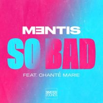 MENTIS & Chanté Marie – So Bad