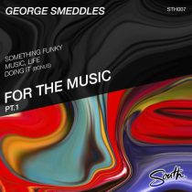 George Smeddles – For The Music, Pt. 1