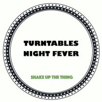 Turntables Night Fever – Shake Up The Thing