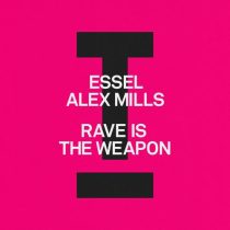 Alex Mills & ESSEL – Rave Is The Weapon