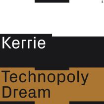 Kerrie – Technopoly Dream