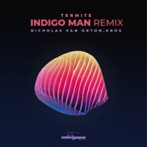 Nicholas Van Orton & Kros – Termite Indigo Man Remix