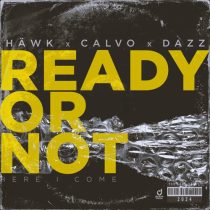 Hawk, Dazz & Calvo – Ready or Not (Here I Come)