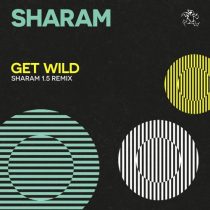 Sharam & Mario Vazquez – Get Wild – 15th Anniversary