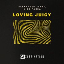 Alexander Zabbi & Nico Parga – Loving Juicy