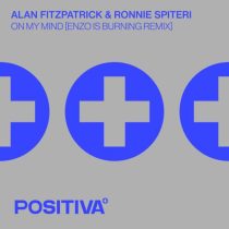 Alan Fitzpatrick & Ronnie Spiteri – On My Mind (Enzo is Burning Extended Mix)