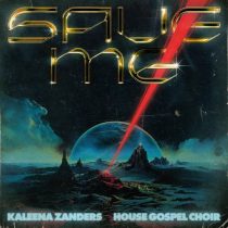 Kaleena Zanders & House Gospel Choir – SAVE ME (Extended Mix)