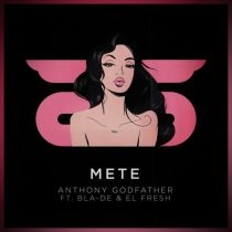 El Fresh, Anthony Godfather & Bla-De – METE