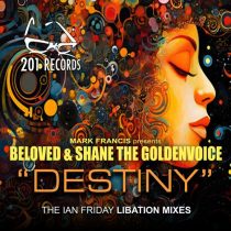 Dj Beloved & Shane the Golden Voice – Destiny (Ian Friday Libation Mix)