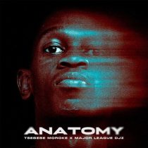 Major League DJz & Tsebebe Moroke – Anatomy