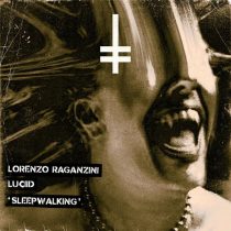 Luciid & Lorenzo Raganzini – Sleepwalking