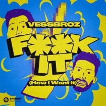 Vessbroz – F**k it (How I Want It)